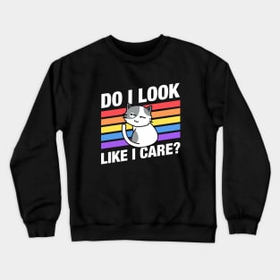 Do I Look Like I Care Cute Funny Cat Quotes Crewneck Sweatshirt